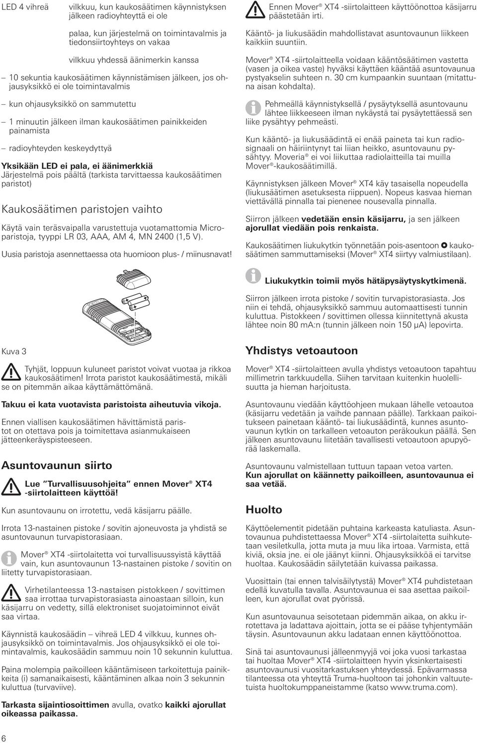 vilkkuu yhdessä äänimerkin kanssa 10 sekuntia kaukosäätimen käynnistämisen jälkeen, jos ohjausyksikkö ei ole toimintavalmis kun ohjausyksikkö on sammutettu 1 minuutin jälkeen ilman kaukosäätimen