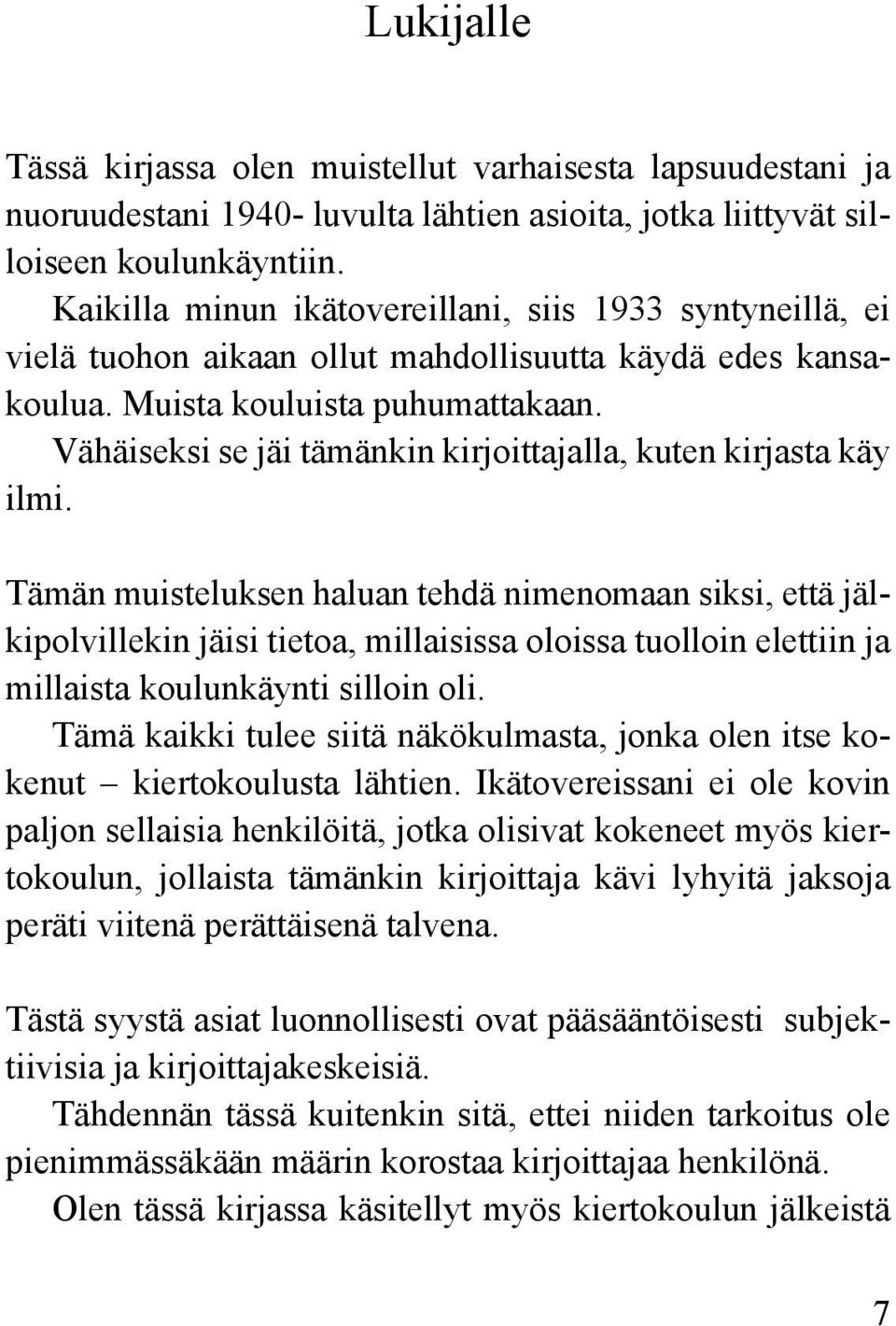 Vähäiseksi se jäi tämänkin kirjoittajalla, kuten kirjasta käy ilmi.