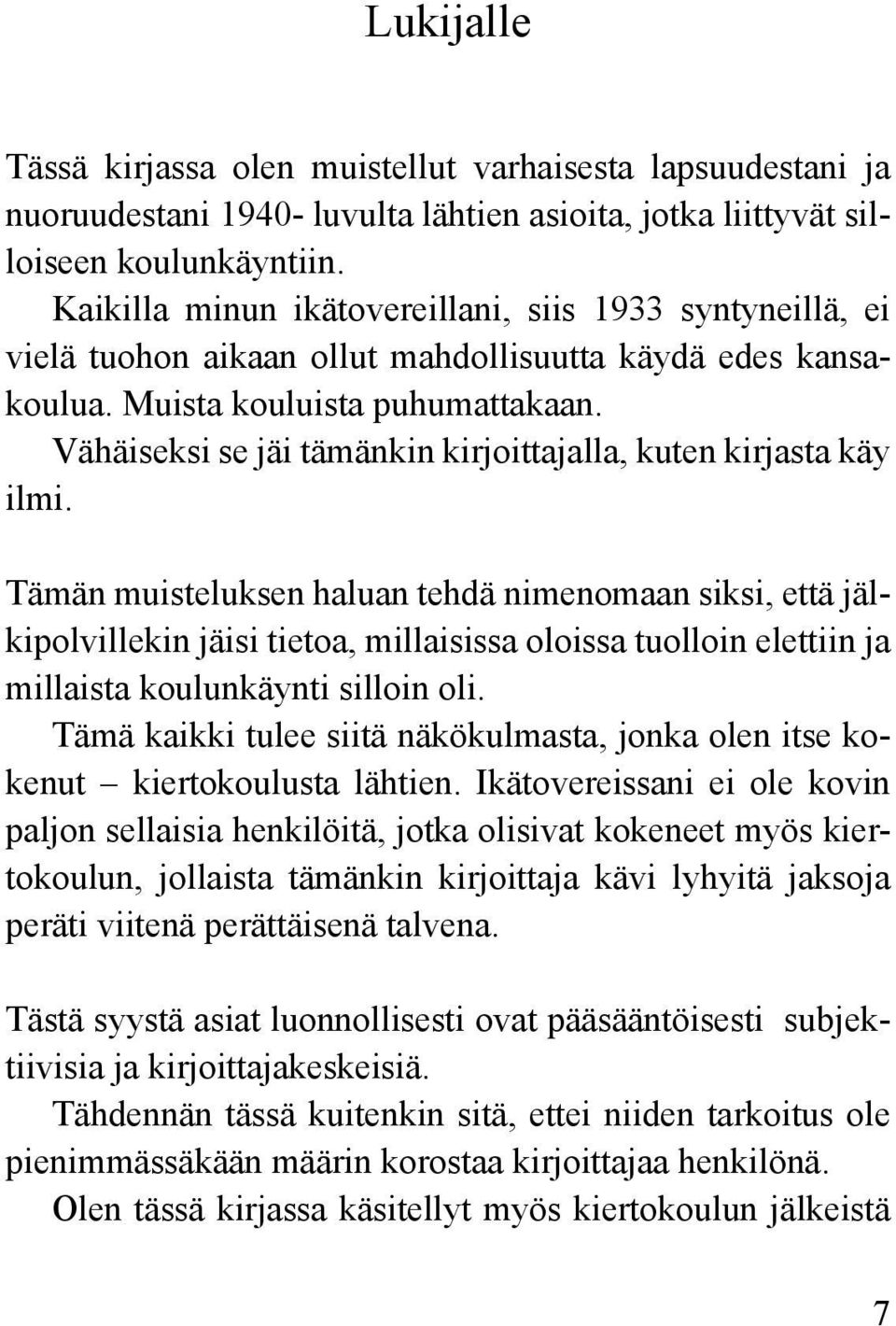 Vähäiseksi se jäi tämänkin kirjoittajalla, kuten kirjasta käy ilmi.