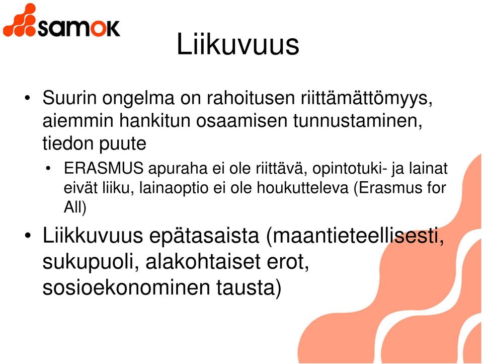 opintotuki- ja lainat eivät liiku, lainaoptio ei ole houkutteleva (Erasmus for