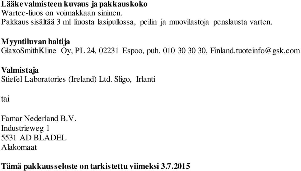 Myyntiluvan haltija GlaxoSmithKline Oy, PL 24, 02231 Espoo, puh. 010 30 30 30, Finland.tuoteinfo@gsk.