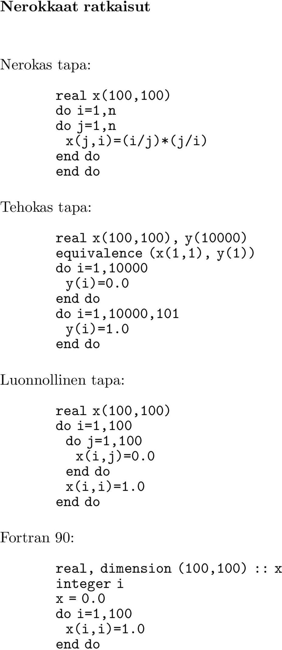 y(i)=0.0 do i=1,10000,101 y(i)=1.