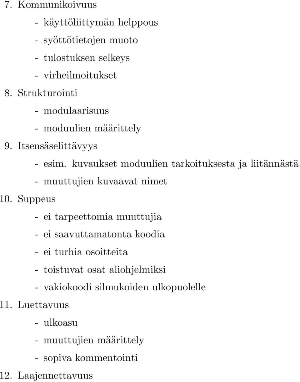 kuvaukset moduulien tarkoituksesta ja liitännästä - muuttujien kuvaavat nimet 10.