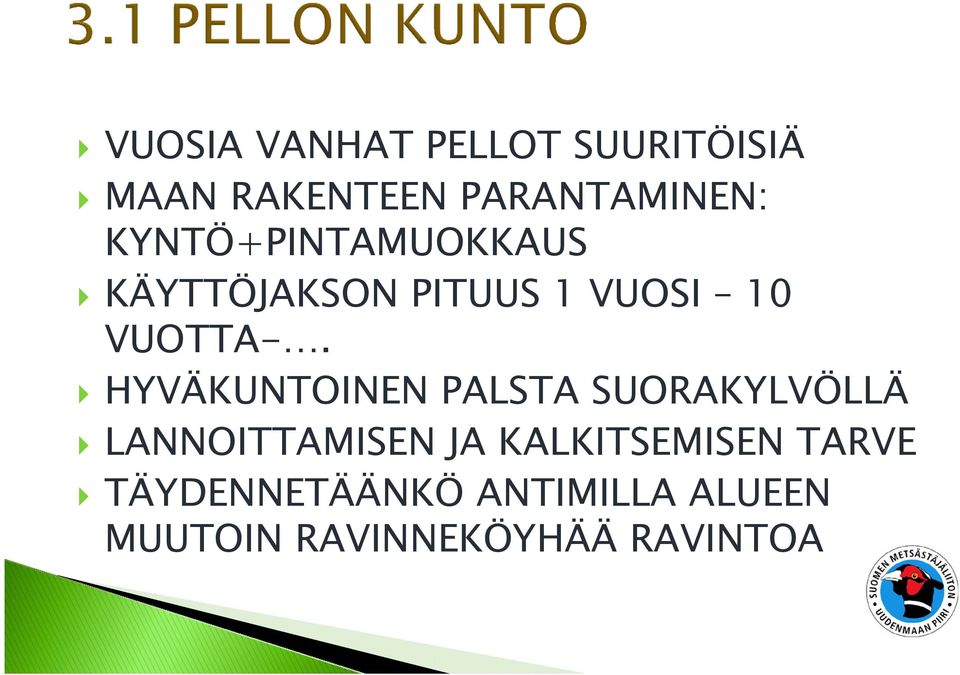 HYVÄKUNTOINEN PALSTA SUORAKYLVÖLLÄ LANNOITTAMISEN JA