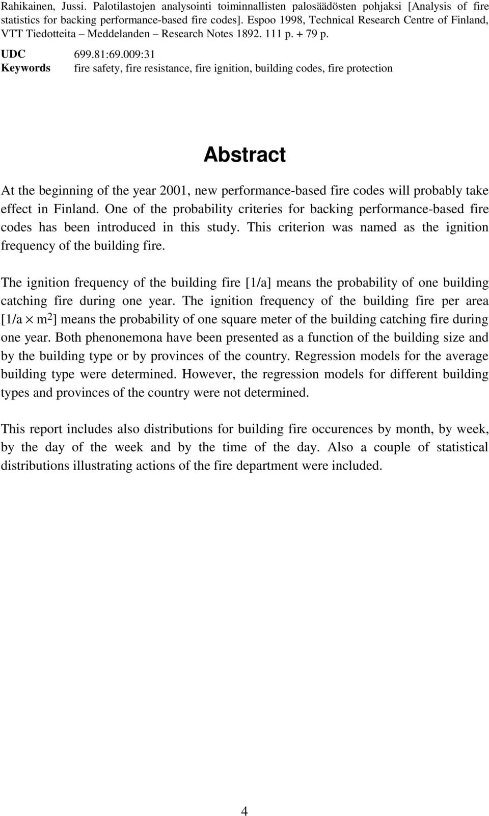 009:31 Keywords fire safety, fire resistance, fire ignition, building codes, fire protection Abstract At the beginning of the year 2001, new performance-based fire codes will probably take effect in