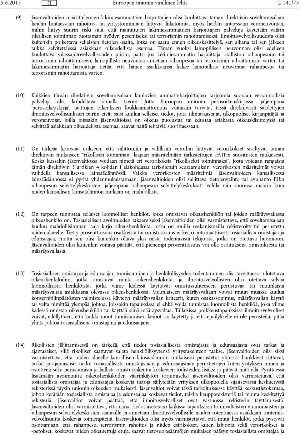 pesemiseksi tai terrorismin rahoittamiseksi.