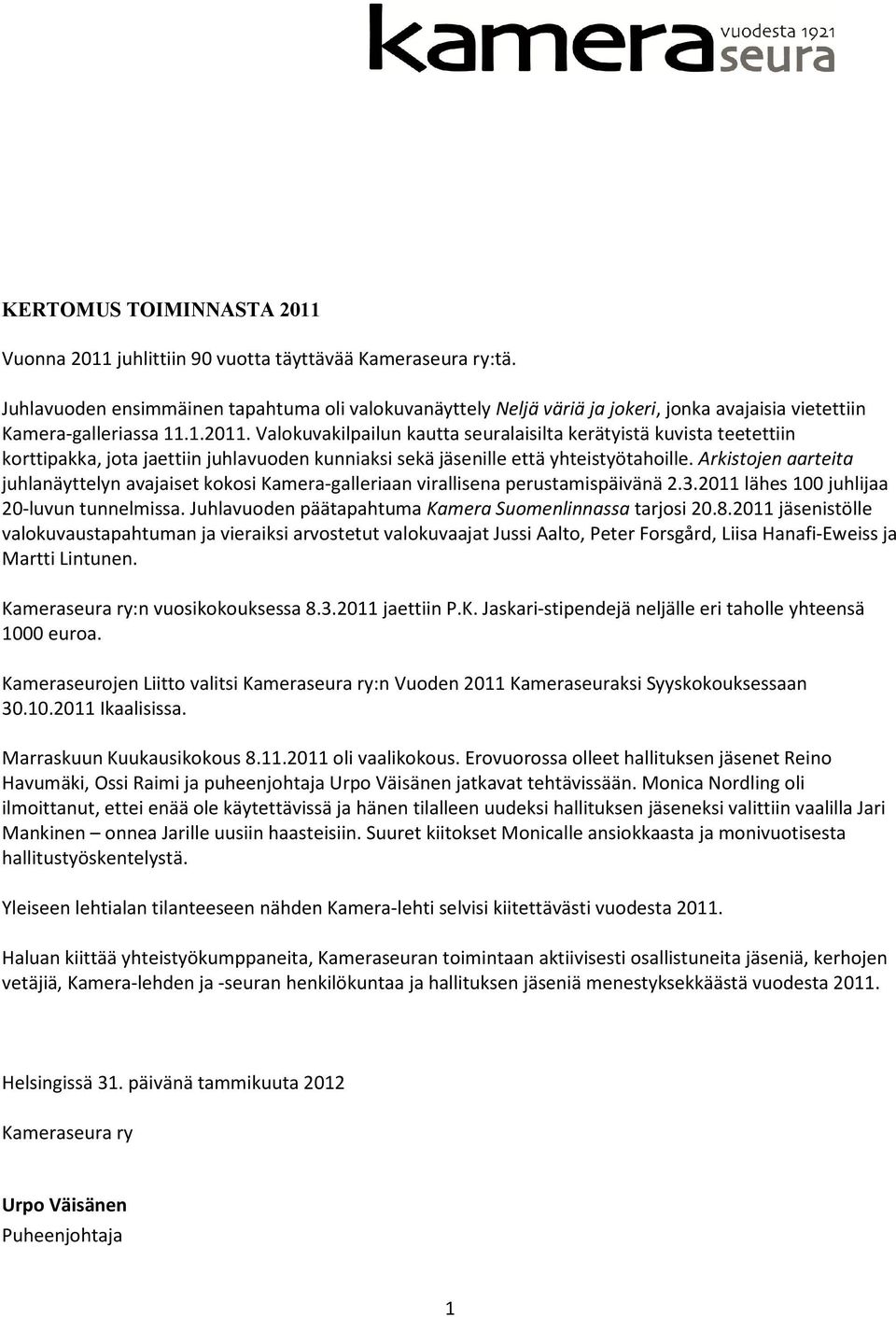 Valokuvakilpailun kautta seuralaisilta kerätyistä kuvista teetettiin korttipakka, jota jaettiin juhlavuoden kunniaksi sekä jäsenille että yhteistyötahoille.