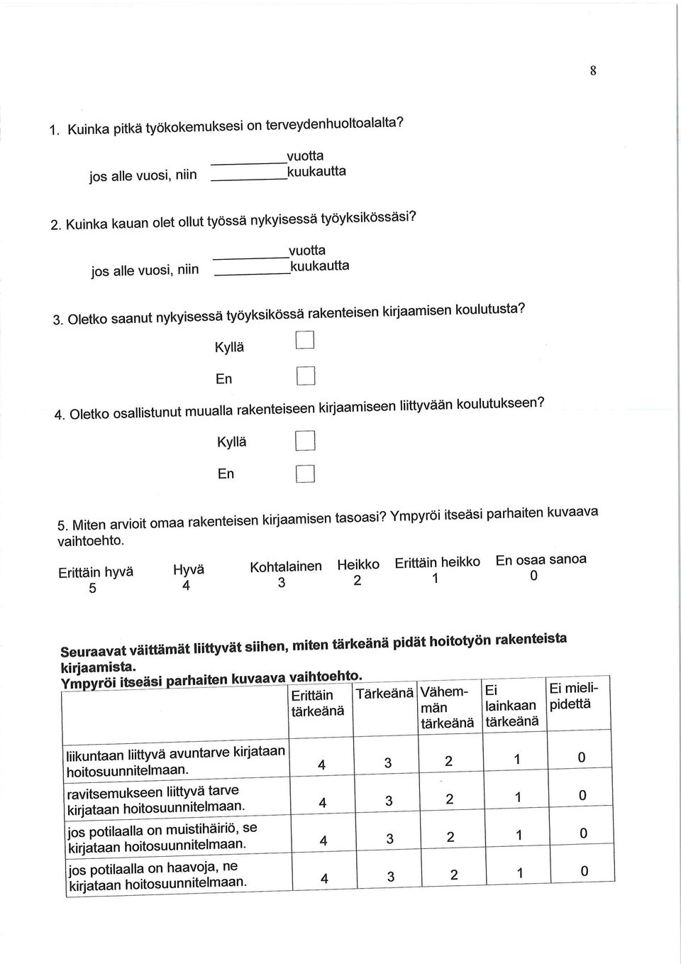 Miten arviit maa rakenteisen kirjaamisen tasasi? Ympyröi itseäsi parhaiten kuvaava vaihteht.