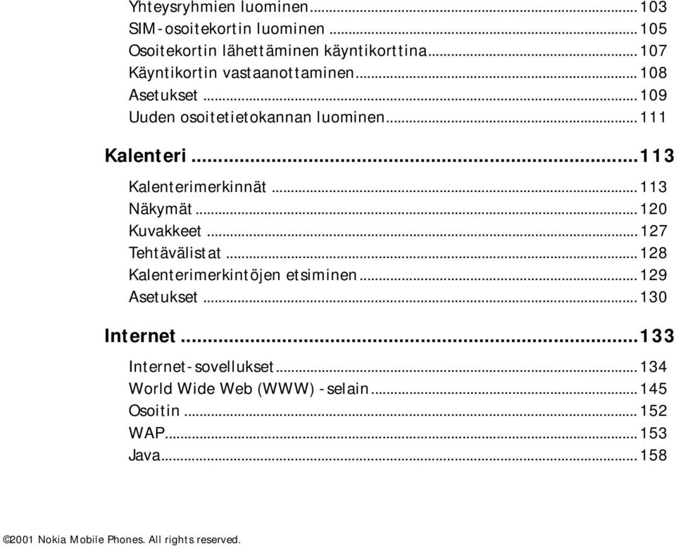 ..113 Kalenterimerkinnät... 113 Näkymät... 120 Kuvakkeet... 127 Tehtävälistat... 128 Kalenterimerkintöjen etsiminen.