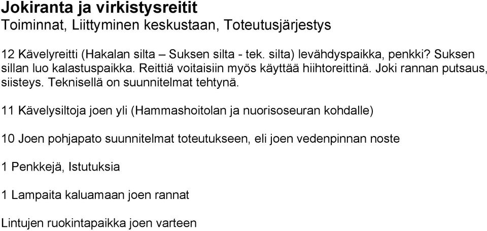 Joki rannan putsaus, siisteys. Teknisellä on suunnitelmat tehtynä.