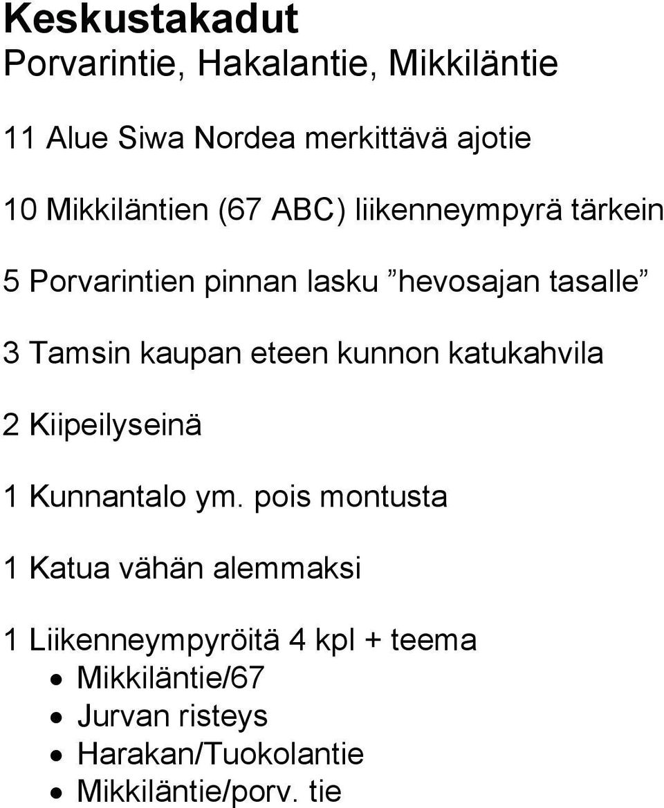 kaupan eteen kunnon katukahvila 2 Kiipeilyseinä 1 Kunnantalo ym.