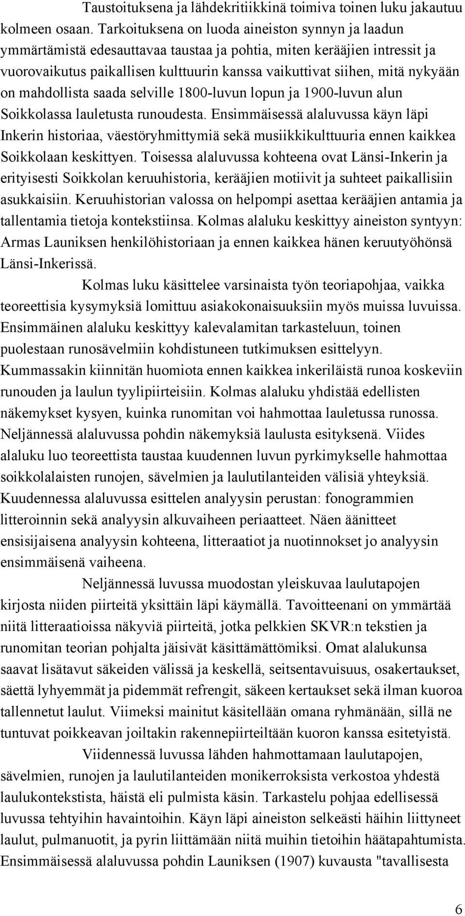 nykyään on mahdollista saada selville 1800-luvun lopun ja 1900-luvun alun Soikkolassa lauletusta runoudesta.