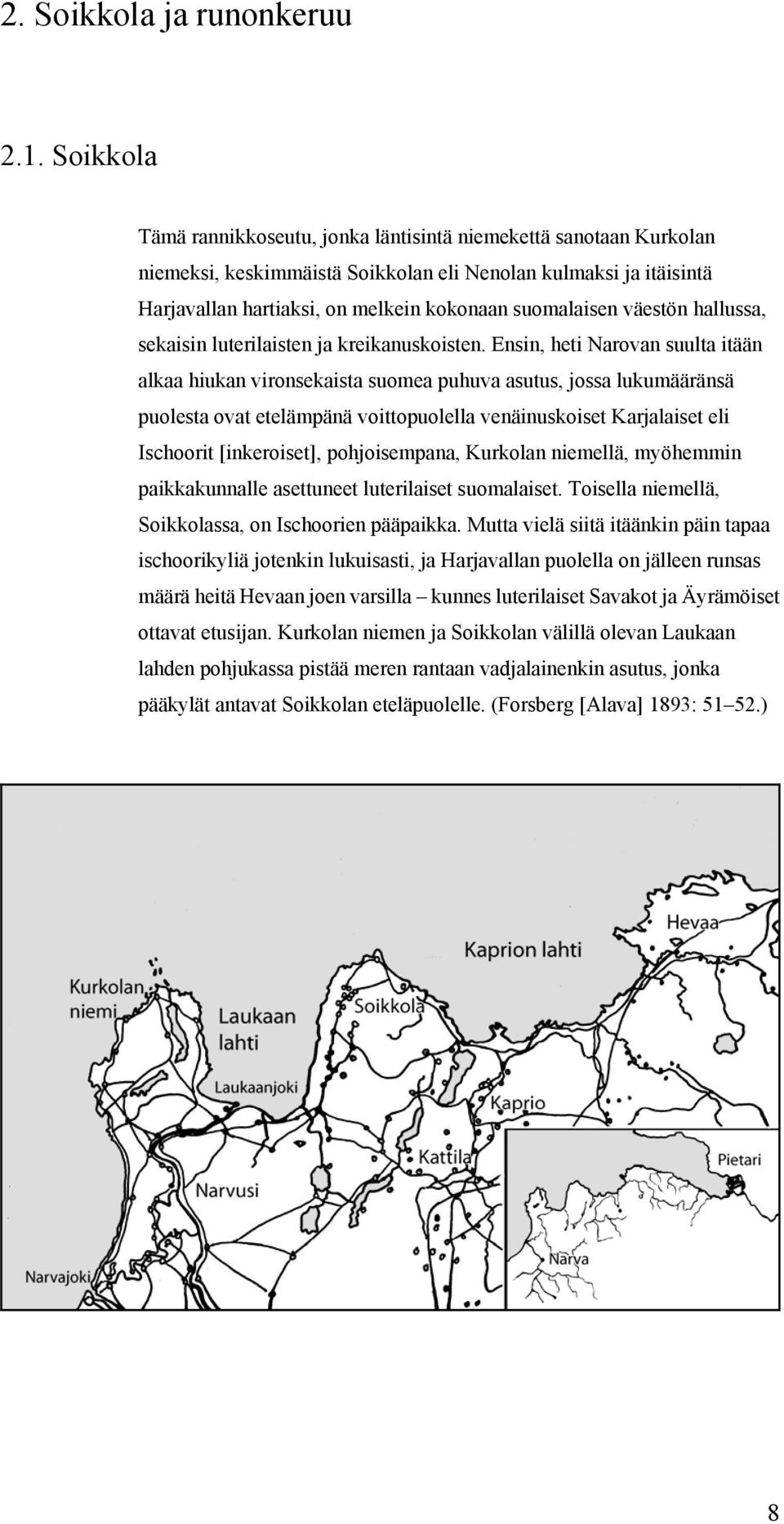 väestön hallussa, sekaisin luterilaisten ja kreikanuskoisten.