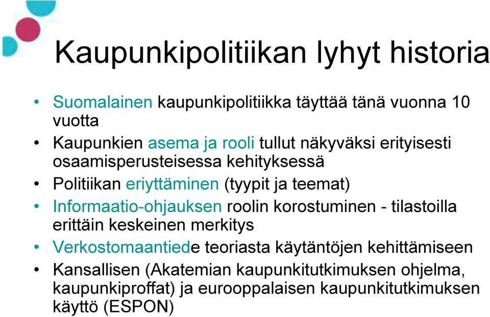 Informaatio-ohjauksen roolin korostuminen - tilastoilla erittäin keskeinen merkitys Verkostomaantiede teoriasta