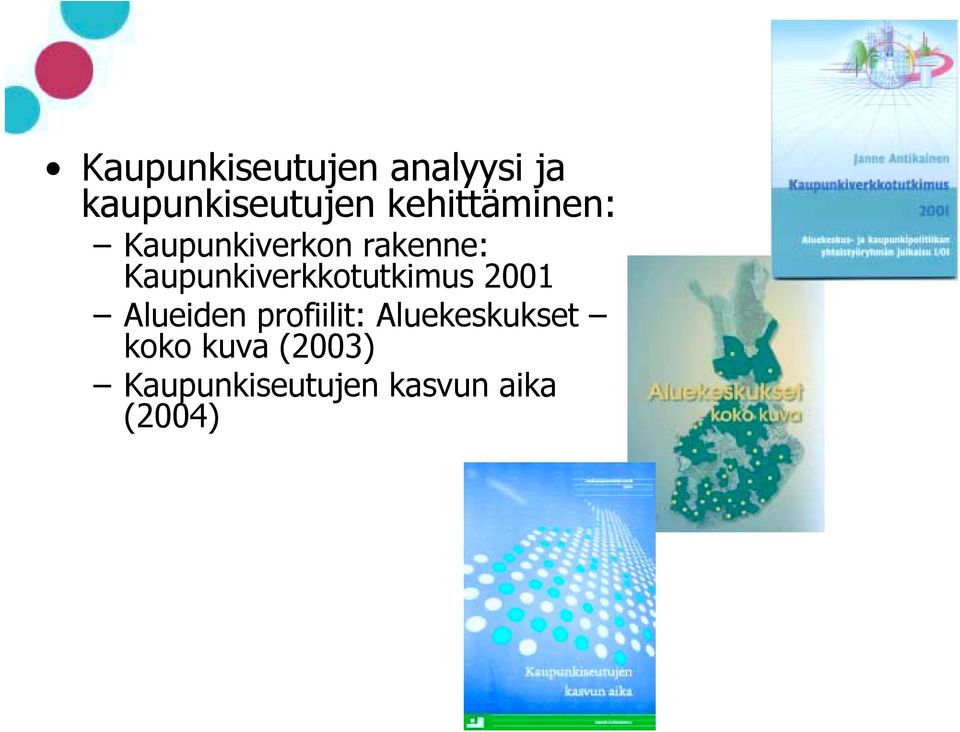 Kaupunkiverkkotutkimus 2001 Alueiden profiilit: