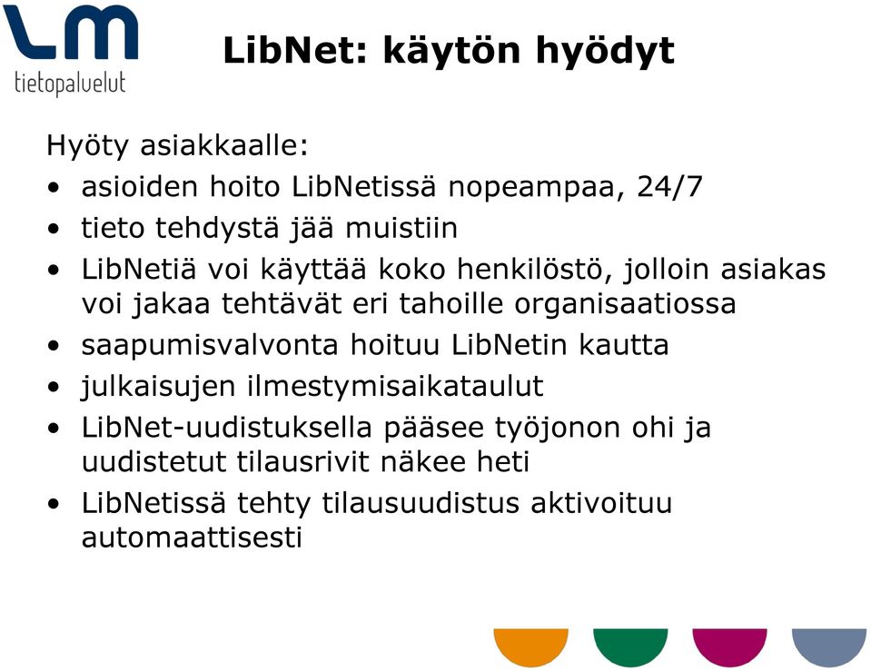organisaatiossa saapumisvalvonta hoituu LibNetin kautta julkaisujen ilmestymisaikataulut