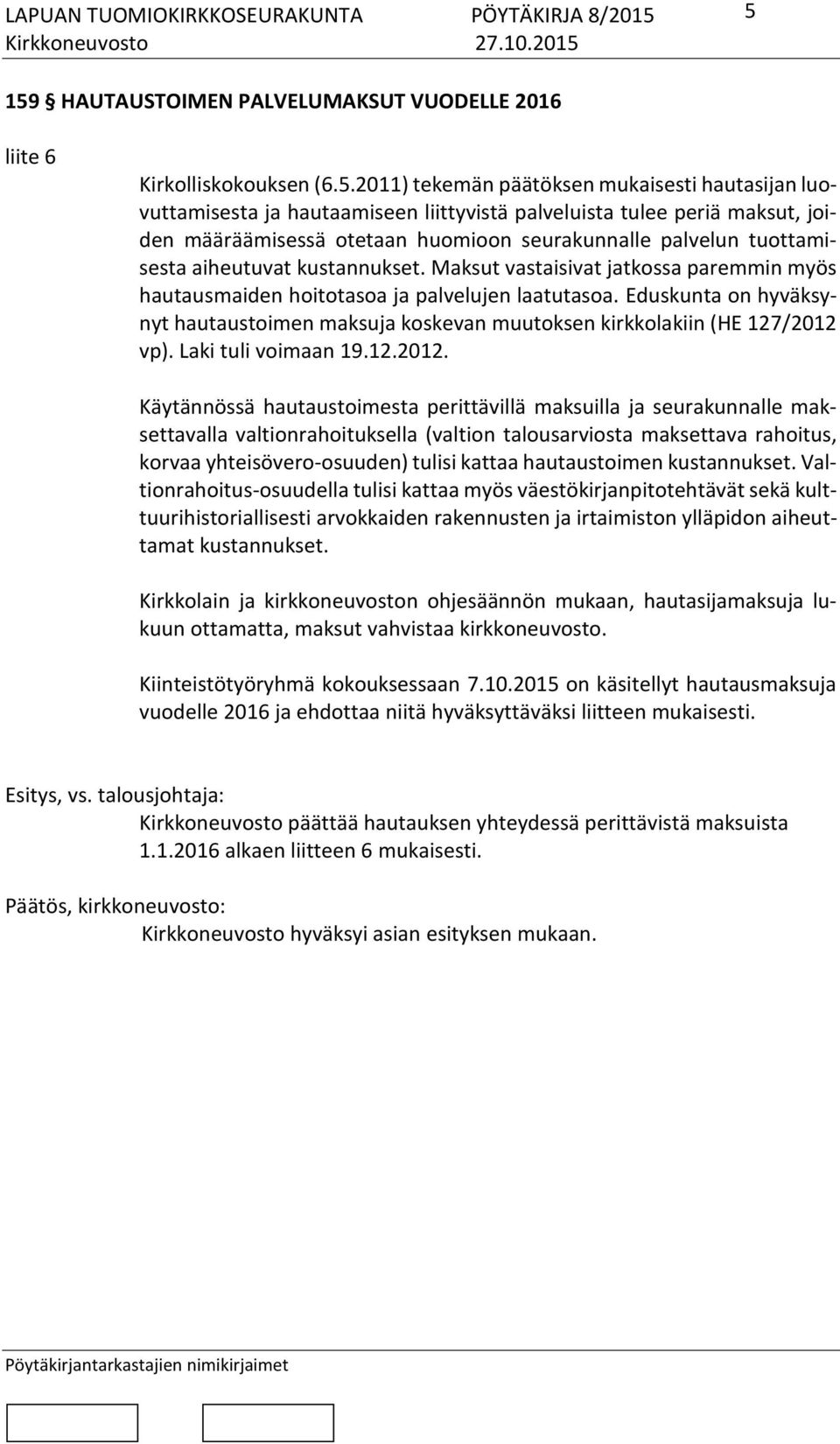 Eduskunta on hyväksynyt hautaustoimen maksuja koskevan muutoksen kirkkolakiin (HE 127/2012 