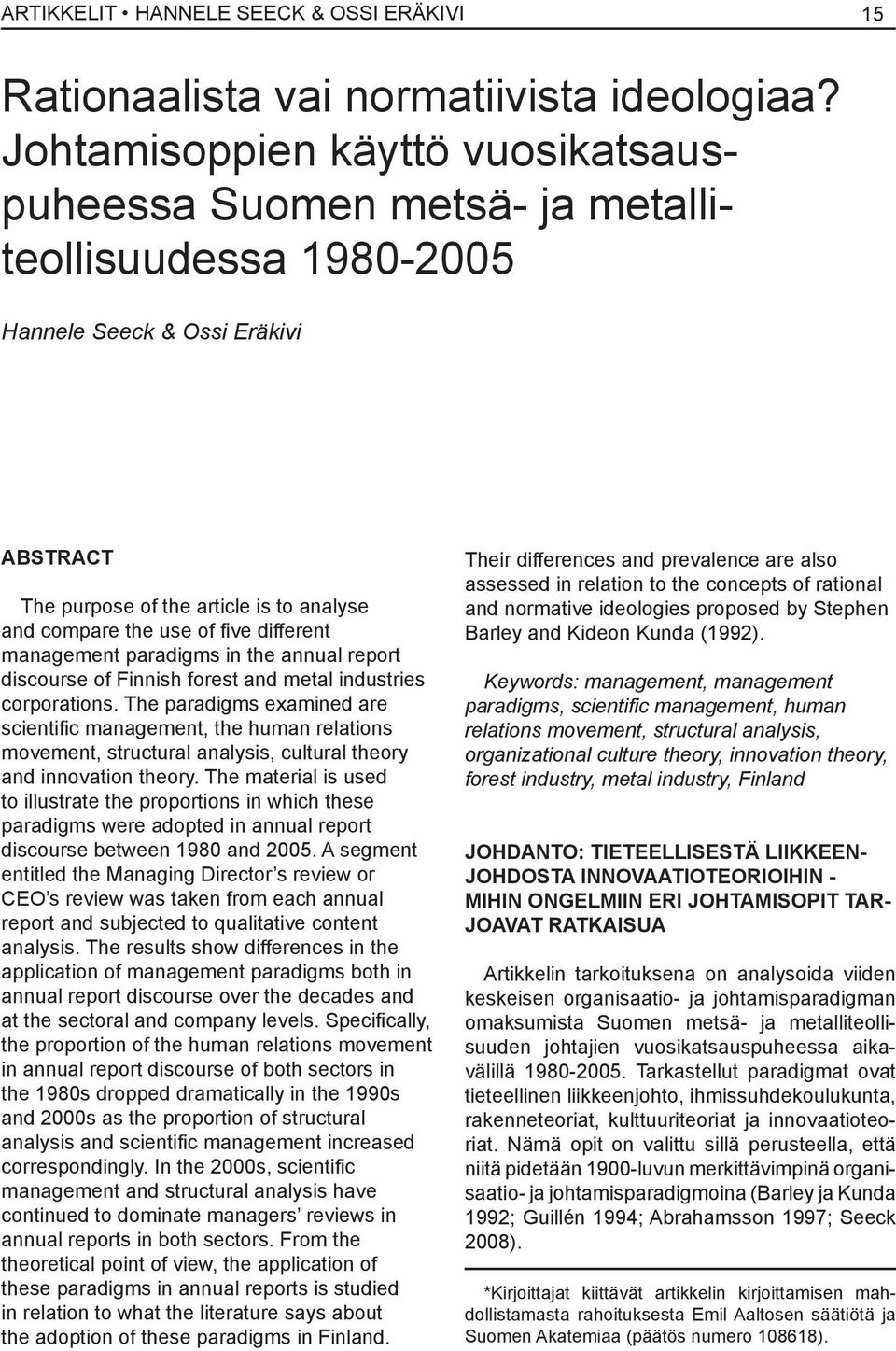 different management paradigms in the annual report discourse of Finnish forest and metal industries corporations.