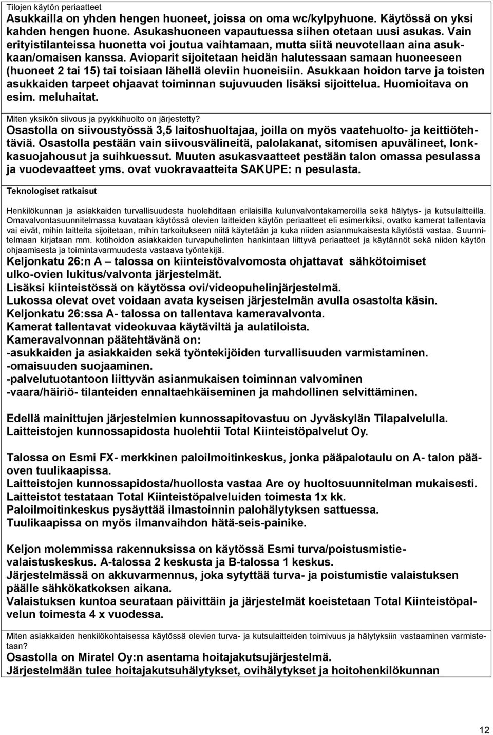 Avioparit sijoitetaan heidän halutessaan samaan huoneeseen (huoneet 2 tai 15) tai toisiaan lähellä oleviin huoneisiin.