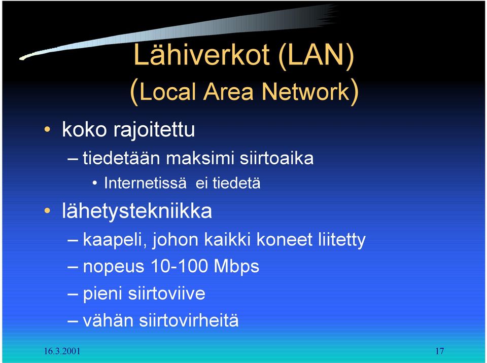 lähetystekniikka kaapeli, johon kaikki koneet liitetty