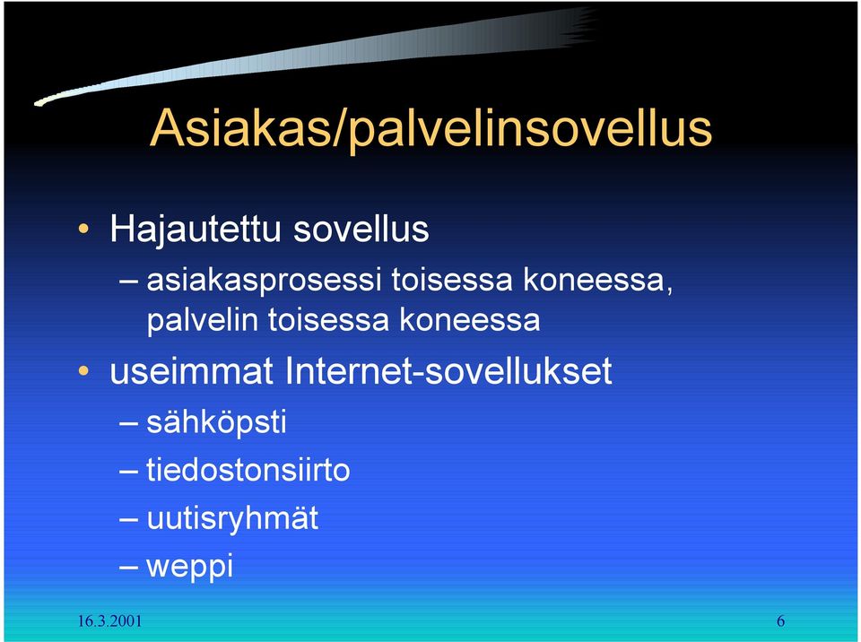 toisessa koneessa useimmat Internet-sovellukset