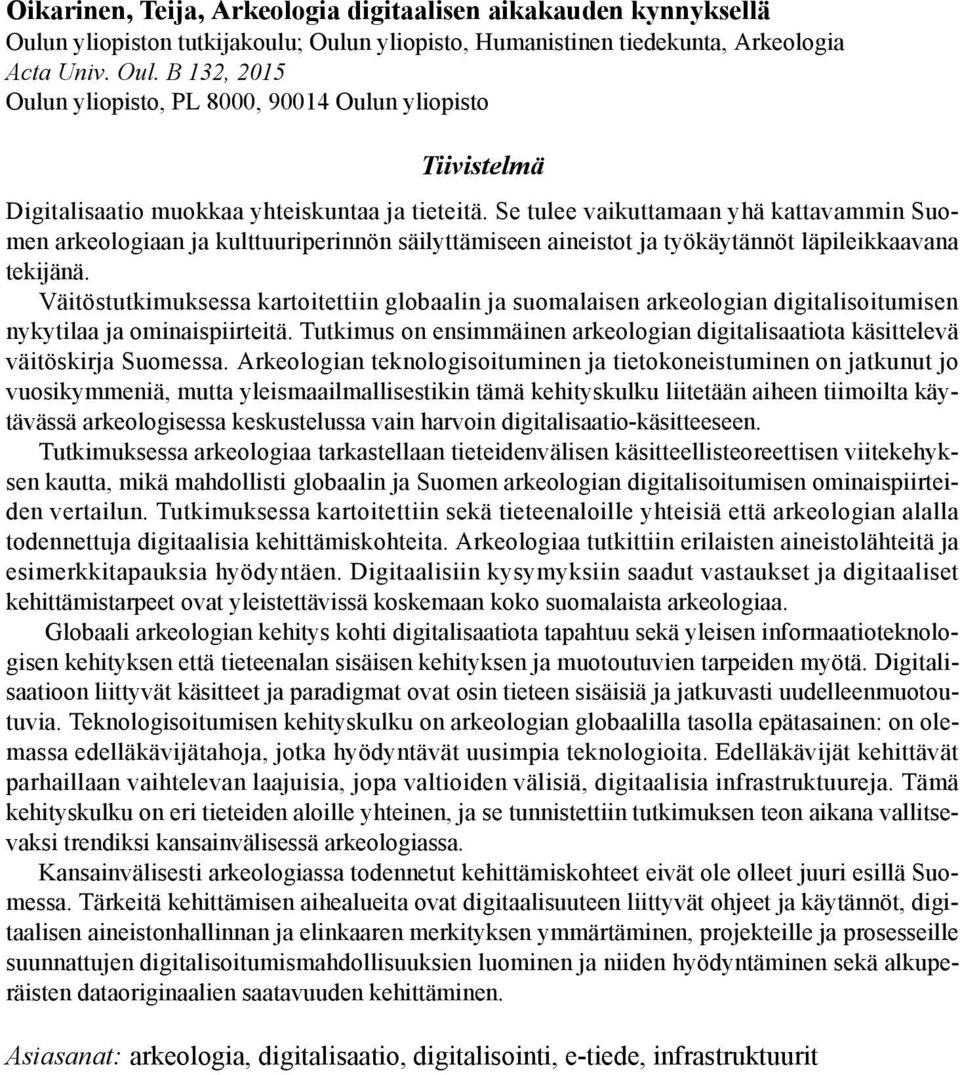 Väitöstutkimuksessa kartoitettiin globaalin ja suomalaisen arkeologian digitalisoitumisen nykytilaa ja ominaispiirteitä.