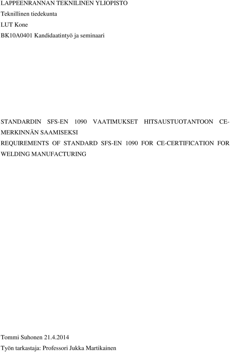 CE- MERKINNÄN SAAMISEKSI REQUIREMENTS OF STANDARD SFS-EN 1090 FOR CE-CERTIFICATION