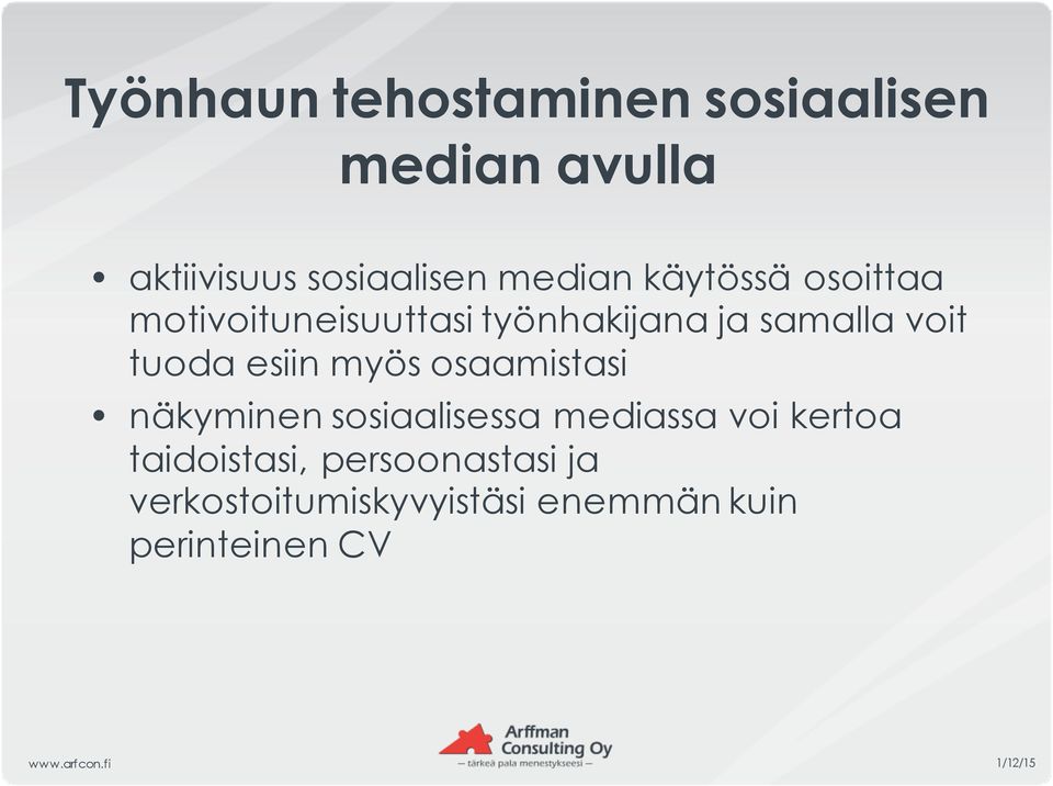 tuoda esiin myös osaamistasi näkyminen sosiaalisessa mediassa voi kertoa