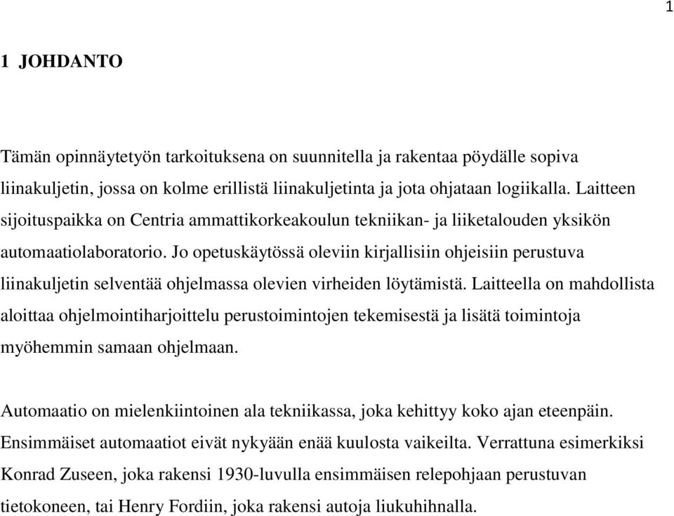 Jo opetuskäytössä oleviin kirjallisiin ohjeisiin perustuva liinakuljetin selventää ohjelmassa olevien virheiden löytämistä.