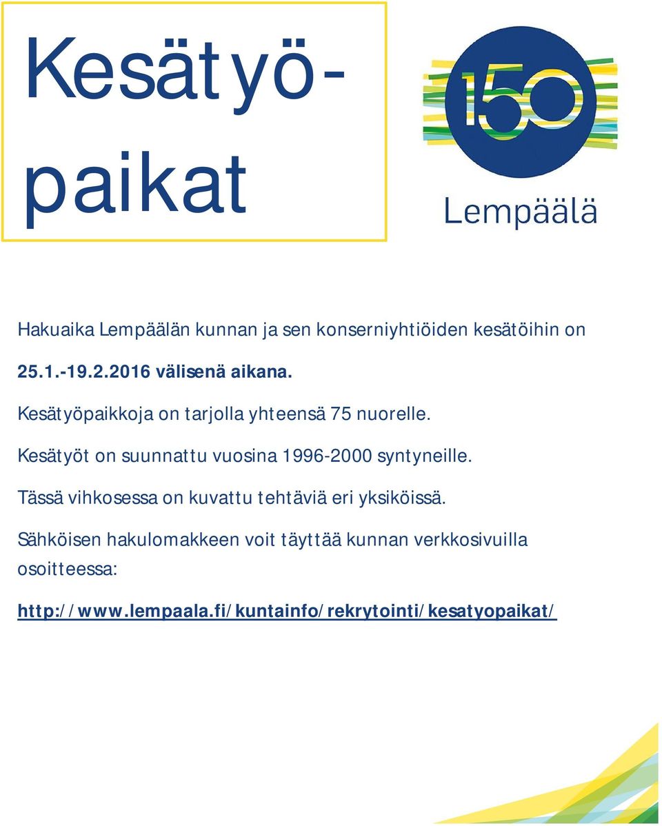 Kesätyöt on suunnattu vuosina 1996-2000 syntyneille.