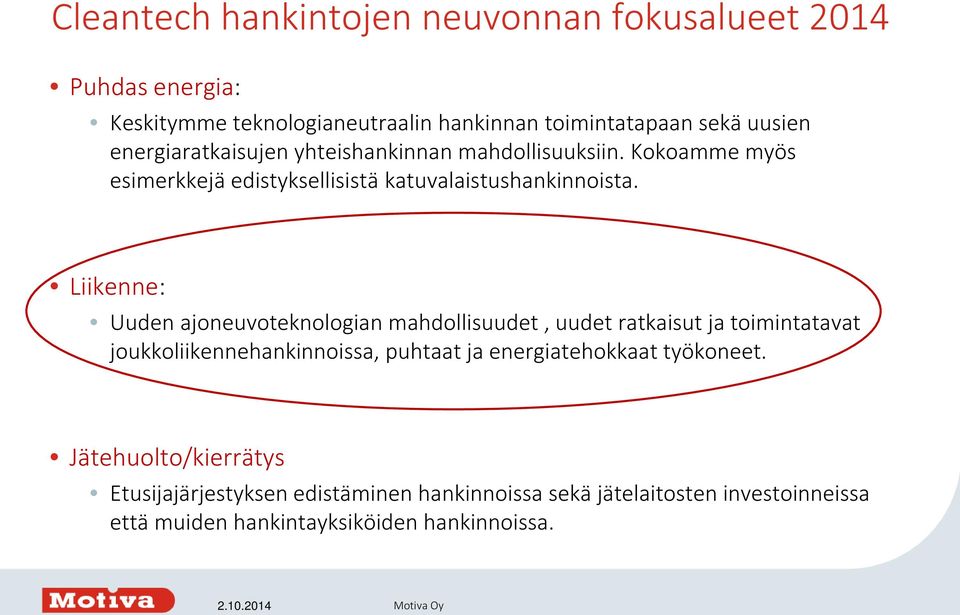 Liikenne: Uuden ajoneuvoteknologian mahdollisuudet, uudet ratkaisut ja toimintatavat joukkoliikennehankinnoissa, puhtaat ja energiatehokkaat