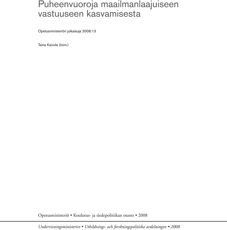 ) Opetusministeriö Koulutus- ja tiedepolitiikan osasto 2008