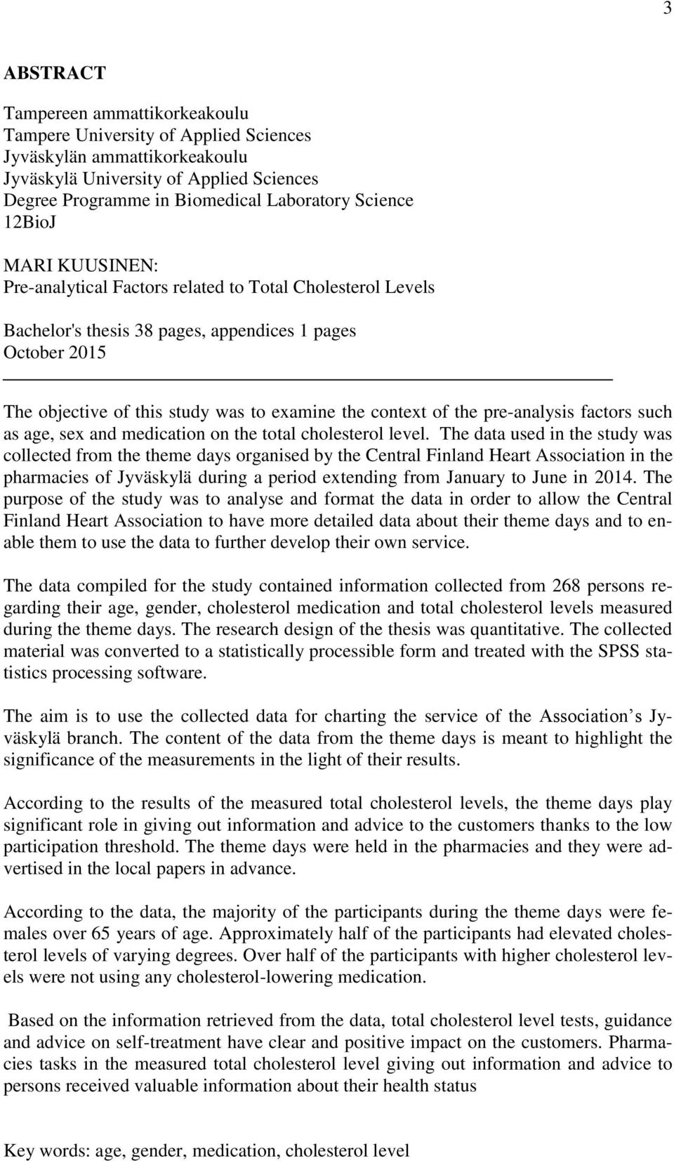 the pre-analysis factors such as age, sex and medication on the total cholesterol level.