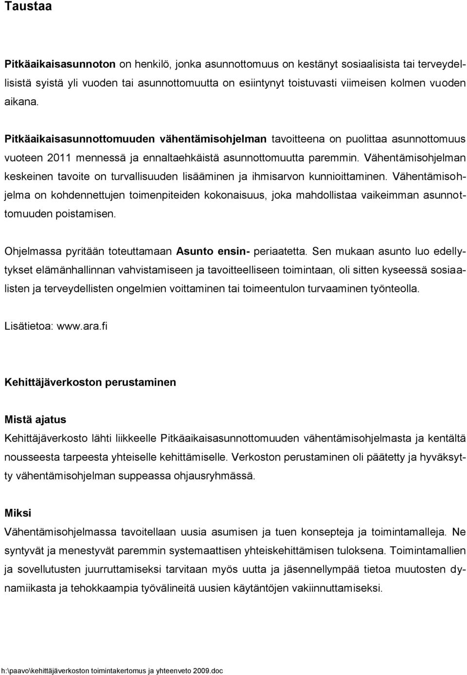 Vähentämisohjelman keskeinen tavoite on turvallisuuden lisääminen ja ihmisarvon kunnioittaminen.