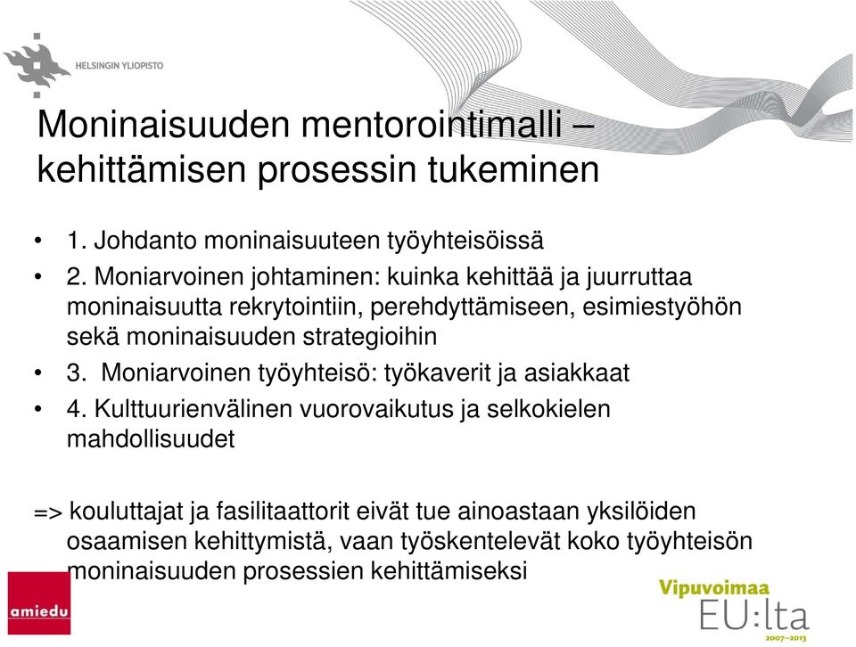 strategioihin 3. Moniarvoinen työyhteisö: työkaverit ja asiakkaat 4.