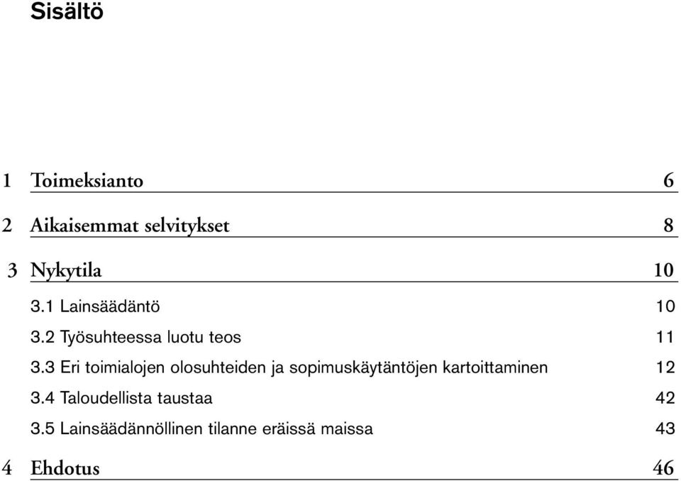 3 Eri toimialojen olosuhteiden ja sopimuskäytäntöjen kartoittaminen 12