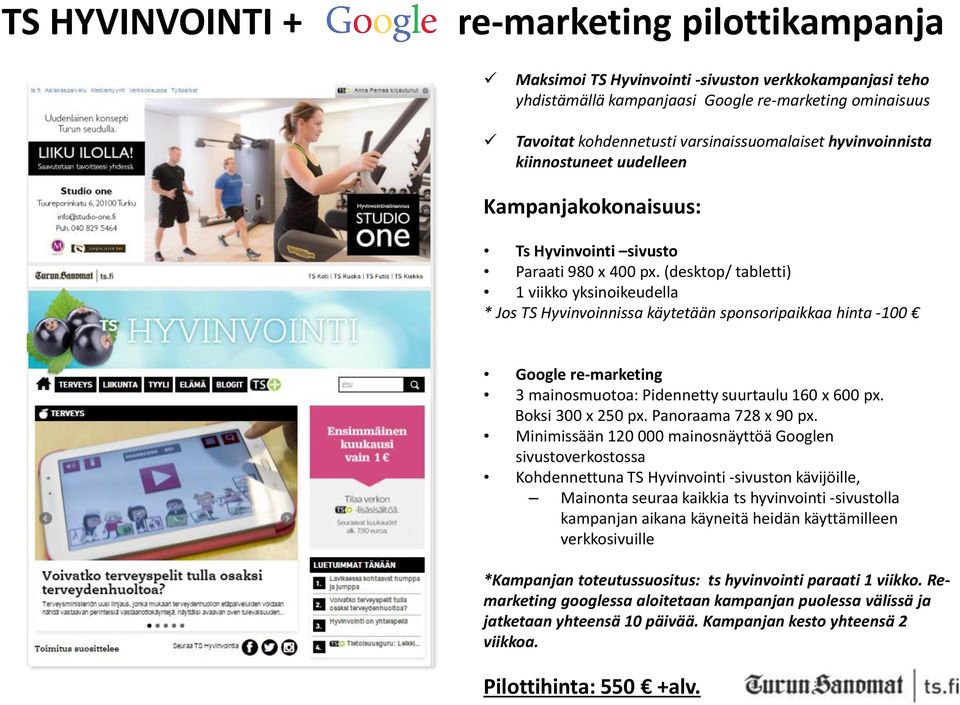 -100 Kohdennettuna TS Hyvinvointi -sivuston kävijöille, Mainonta seuraa kaikkia ts hyvinvointi -sivustolla kampanjan