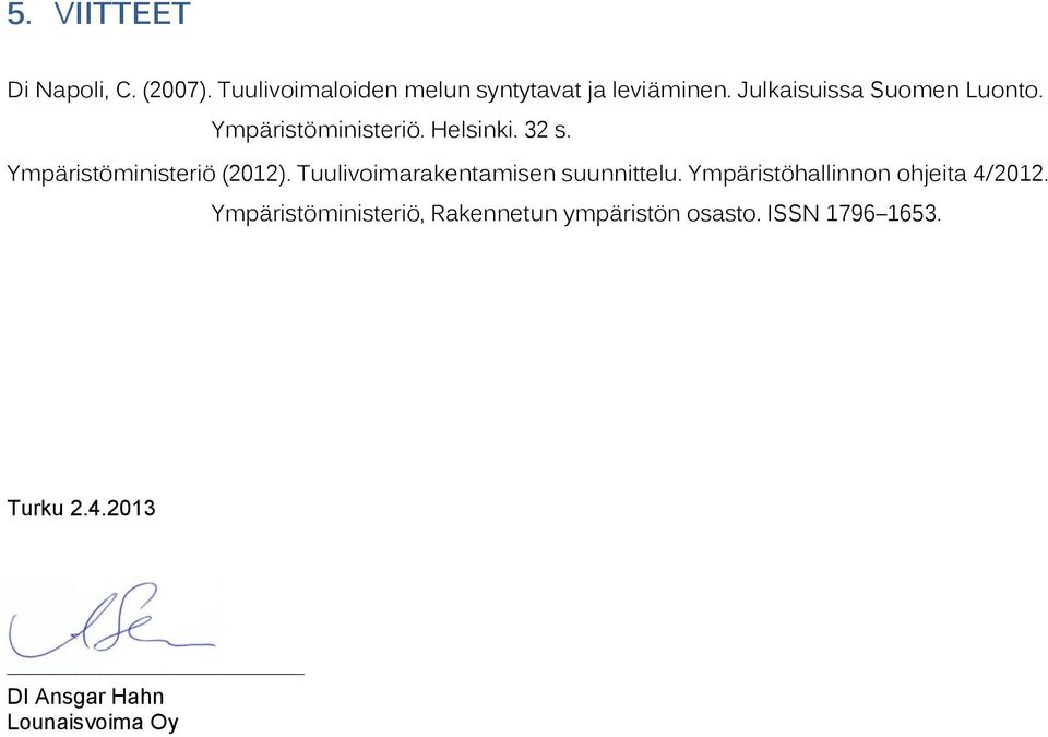 Ympäristöministeriö (2012). Tuulivoimarakentamisen suunnittelu.