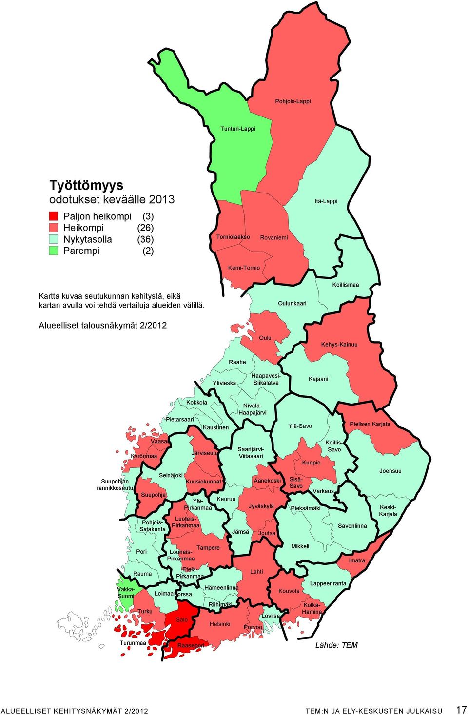 Oulunkaari koillismaa alueelliset talousnäkymät 2/2012 Oulu kehys-kainuu Raahe Ylivieska kajaani kokkola Pietarsaari kaustinen nivala- Haapajärvi Ylä-savo Pielisen karjala suupohjan rannikkoseutu 20.