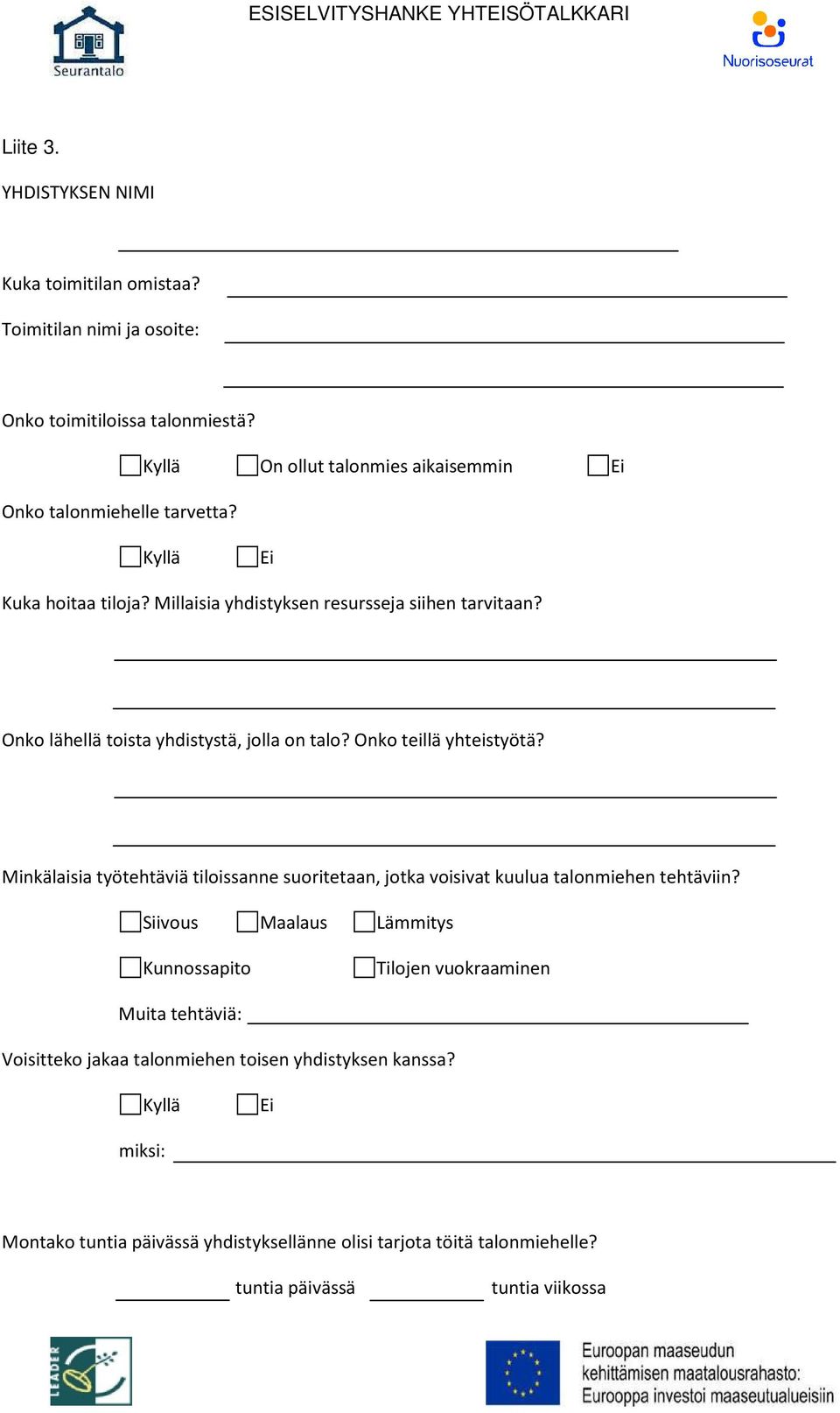 Onko teillä yhteistyötä? Minkälaisia työtehtäviä tiloissanne suoritetaan, jotka voisivat kuulua talonmiehen tehtäviin?