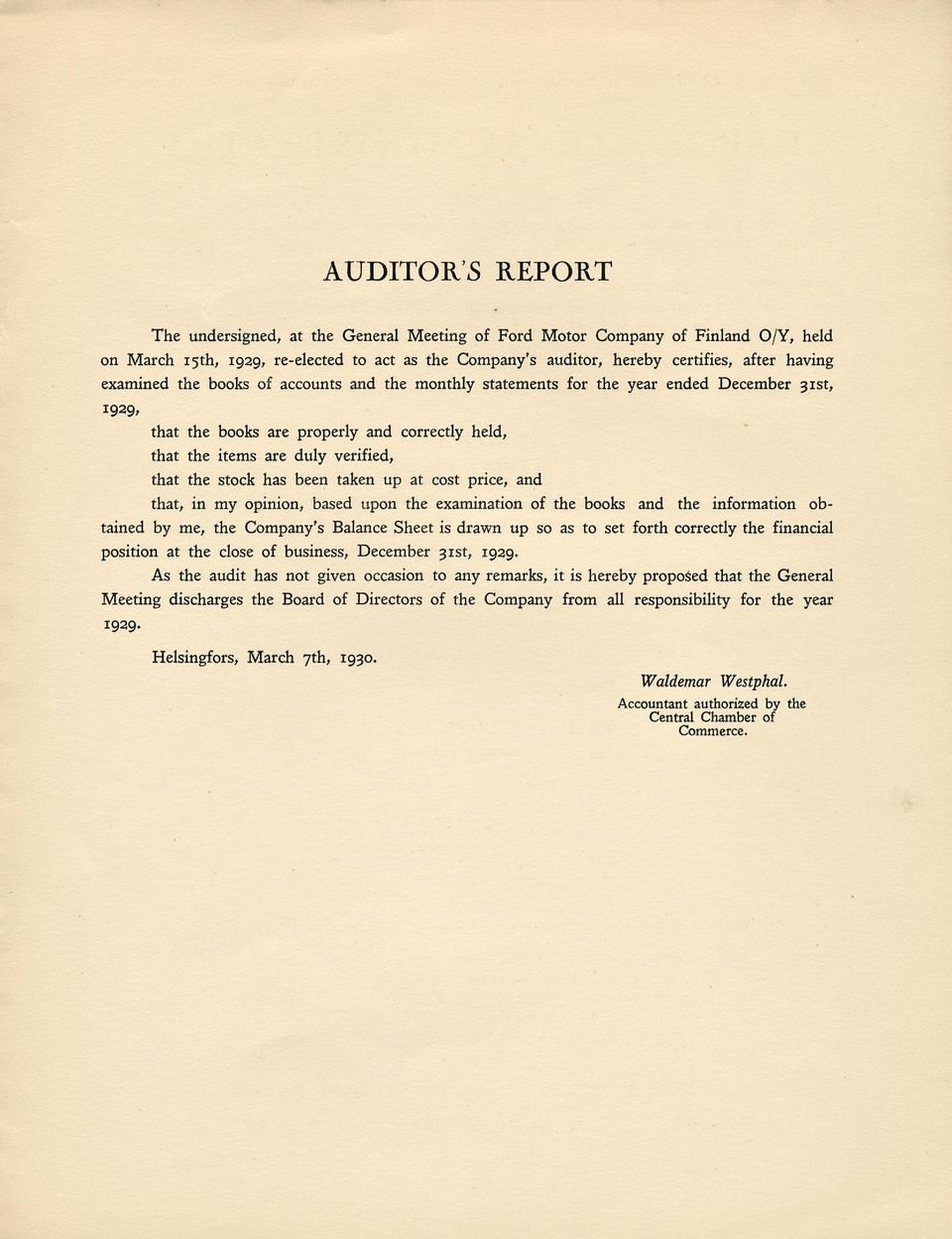 been taken up at cost price, and that, in my opinion, based upon the examination of the books and the information obtained by me, the Company's Balance Sheet is drawn up so as to set forth correctly