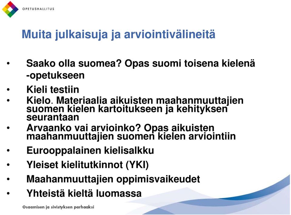 Materiaalia aikuisten maahanmuuttajien suomen kielen kartoitukseen ja kehityksen seurantaan Arvaanko