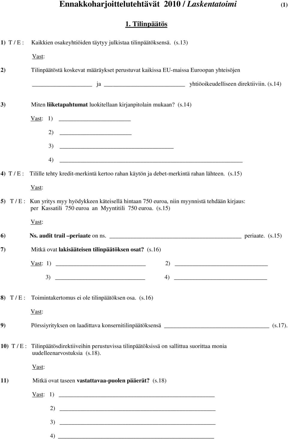 14) 3) Miten liiketapahtumat luokitellaan kirjanpitolain mukaan? (s.