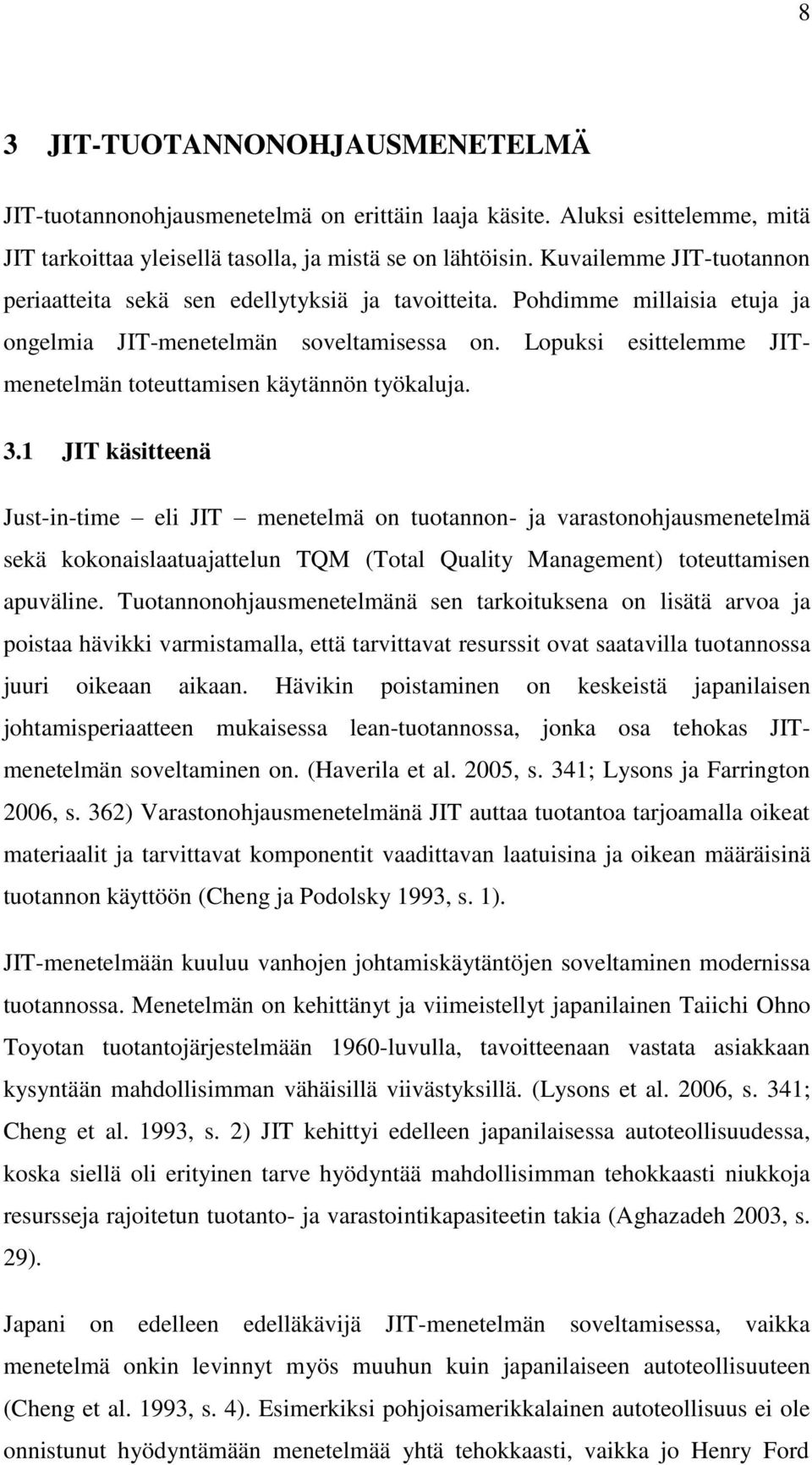 Lopuksi esittelemme JITmenetelmän toteuttamisen käytännön työkaluja. 3.