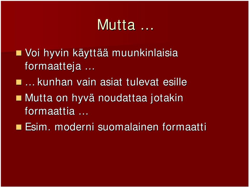 asiat tulevat esille Mutta on hyvä