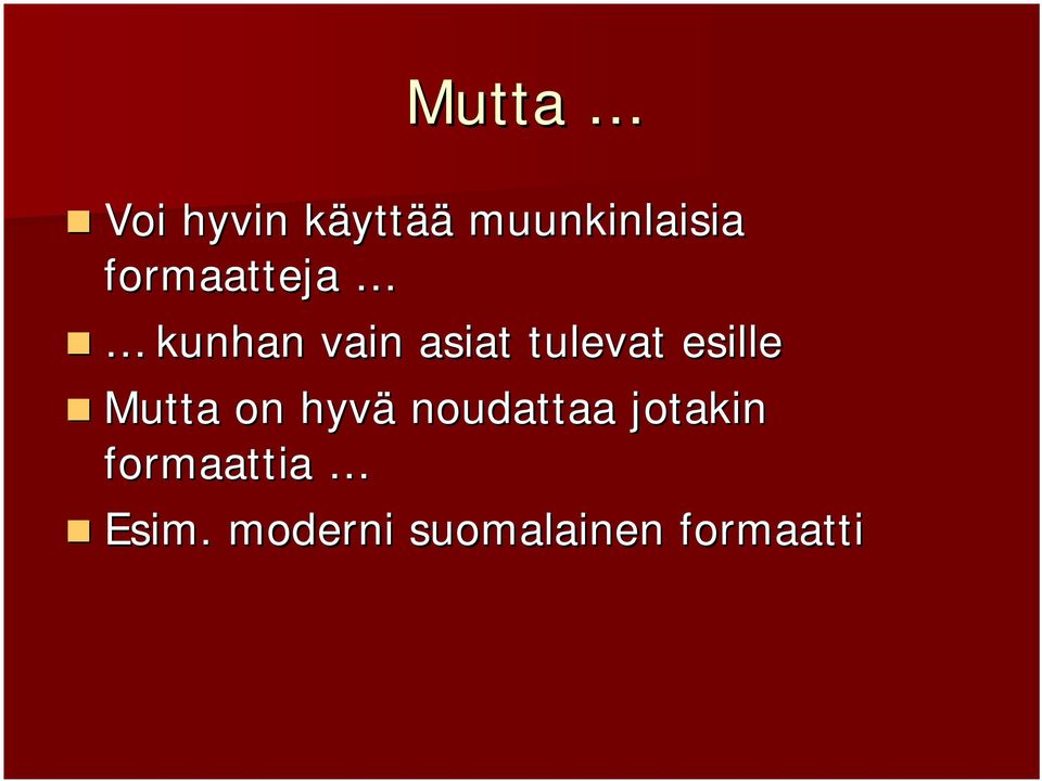 asiat tulevat esille Mutta on hyvä