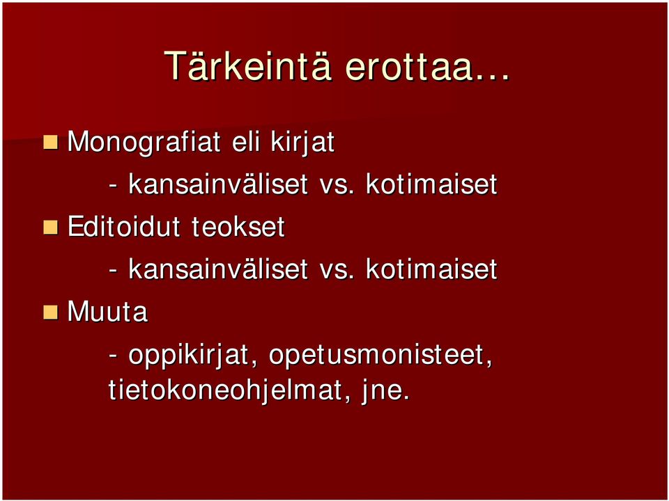 teokset - kansainväliset vs kotimaiset Muuta