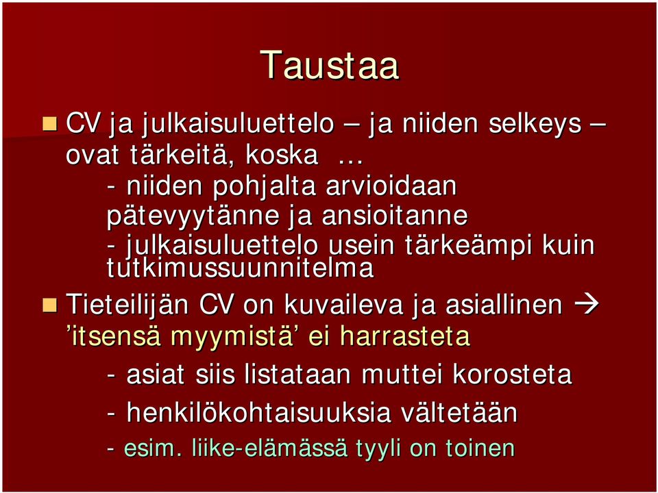 tutkimussuunnitelma Tieteilijän n CV on kuvaileva ja asiallinen itsensä myymistä ei harrasteta -