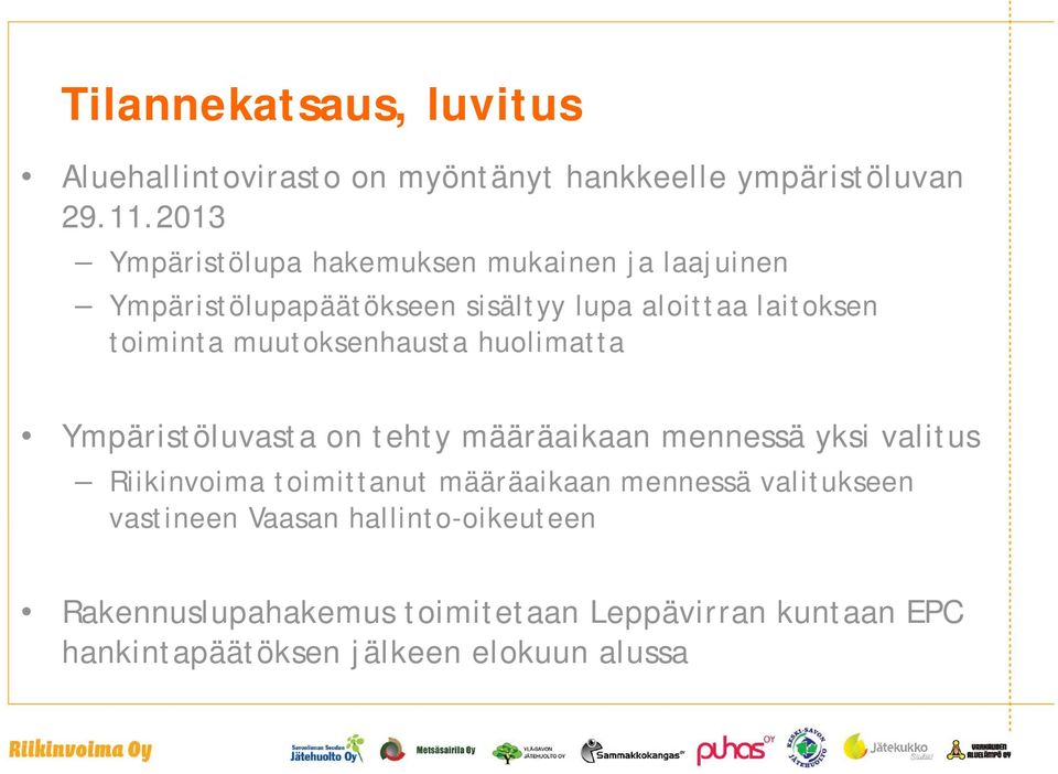 muutoksenhausta huolimatta Ympäristöluvasta on tehty määräaikaan mennessä yksi valitus Riikinvoima toimittanut