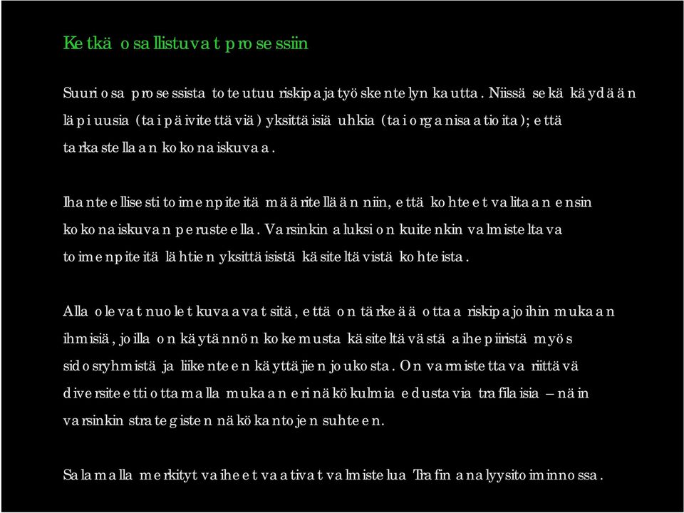 Ihanteellisesti toimenpiteitä määritellään niin, että kohteet valitaan ensin kokonaiskuvan perusteella.